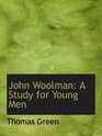 John Woolman A Study for Young Men