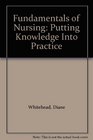 Fundamentals of Nursing Putting Knowledge into Practice