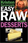 Kristen Suzanne's EASY Raw Vegan Desserts Delicious  Easy Raw Food Recipes for Cookies Pies Cakes Puddings Mousses Cobblers Candies  Ice Creams