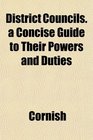 District Councils a Concise Guide to Their Powers and Duties