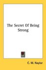 The Secret Of Being Strong