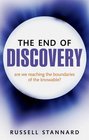 The End of Discovery Are We Approaching the Boundaries of the Knowable