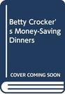 Betty Crocker's MoneySaving Dinners