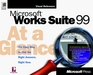 Microsoft Works Suite 99 at a Glance The Right Answers Right Now