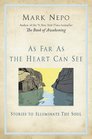 As Far As the Heart Can See: Stories to Illuminate the Soul