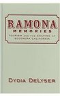 Ramona Memories  Tourism and the Shaping of Southern California
