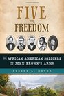 Five for Freedom The African American Soldiers in John Brown's Army