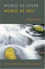 World as Lover World as Self A Guide to Living Fully in Turbulent times