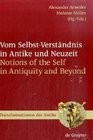 Vom SelbstVerstndnis in Antike und Neuzeit / Notions of the Self in Antiquity and Beyond