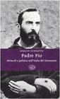 Padre Pio Miracoli e politica nell'Italia del Novecento