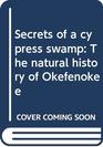 Secrets of a cypress swamp The natural history of Okefenokee