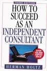 How to Succeed as an Independent Consultant 3rd Edition
