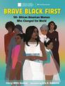Brave Black First 50 African American Women Who Changed the World
