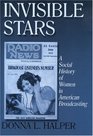 Invisible Stars A Social History of Women in American Broadcasting