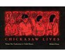 Chickasaw Lives Explorations in Tribal History