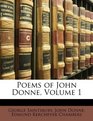 Poems of John Donne Volume 1