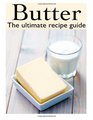 Butter The Ultimate Recipe Guide  Over 30 Delicious  Best Selling Recipes