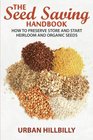 The Seed Saving Handbook: How to Preserve Store And Start Heirloom And Organic Seeds