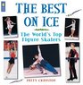 The Best on Ice: The World's Top Figure Skaters