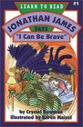 Jonathan James Says I Can Be Brave