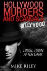 Hollywood Murders and Scandals Tinsel Town After Dark