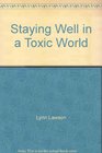 Staying Well in a Toxic World A New Millennium Update Understanding Environmental Illness Multiple Chemical Sensitivities Chemical Injuries and Sick Building Syndrome