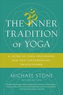 The Inner Tradition of Yoga A Guide to Yoga Philosophy for the Contemporary Practitioner