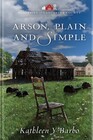 Arson, Plain and Simple (Mysteries of Lancaster County, Bk 17)