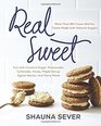 Real Sweet More Than 80 CraveWorthy Treats Made with Natural Sugars