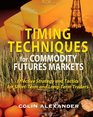 Timing Techniques for Commodity Futures Markets Effective Strategy and Tactics for ShortTerm and LongTerm Traders