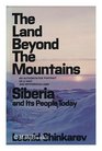 The land beyond the mountains Siberia and its people today
