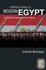 A Military History of Modern Egypt From the Ottoman Conquest to the Ramadan War