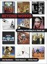 Beyond Words Reading and Writing in a Visual Age