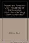Property and Power in a City The Sociological Significance of Landlordism