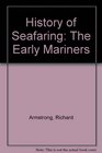 The Early Mariners  A History of Seafaring  Volume 1