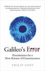 Galileo's Error Foundations for a New Science of Consciousness
