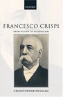 Francesco Crispi 18181901 From Nation to Nationalism