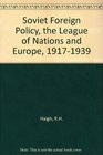 Soviet Foreign Policy the League of Nations and Europe 19171939