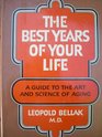 The best years of your life A guide to the art and science of aging