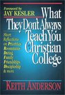 What They Don't Always Teach You at a Christian College With Questions for Groups