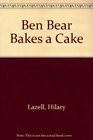 Ben Bear Bakes a Cake