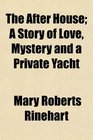 The After House A Story of Love Mystery and a Private Yacht