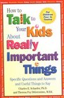 How to Talk to Your Kids About Really Important Things  Specific Questions and Answers and Useful Things to Say