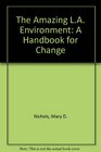 The Amazing LA Environment A Handbook for Change