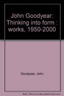 John Goodyear Thinking into form  works 19502000