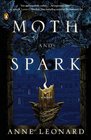 Moth and Spark: A Novel