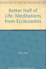 Better Half of Life Meditations from Ecclesiastes