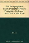 The Paraganglionic Chemoreceptor System Physiology Pathology and Clinical Medicine