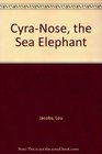 CyraNose the Sea Elephant