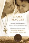 Mama Maggie The Untold Story of One Woman's Mission to Love the Forgotten Children of Egypt's Garbage Slums